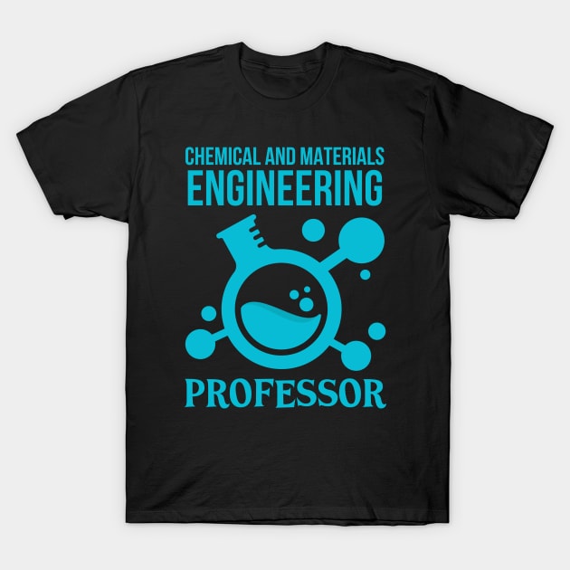 Chemical and Materials Engineering Professor T-Shirt by Artomino